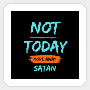 Not Today Satan Sticker